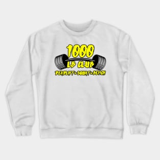 1000 LB Club Deadlift Squat Bench Crewneck Sweatshirt